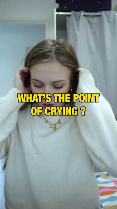 What's the point of crying ?
