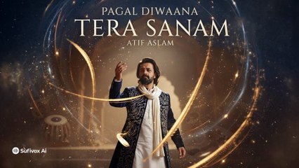 Pagal Diwaana Tera Sanam | Atif Aslam Soulful Voice | Sufi Love Song 2025 | Sufivox Ai
