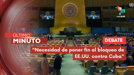 ONU debate por 33ª ocasión la Resolución contra el Bloqueo a Cuba