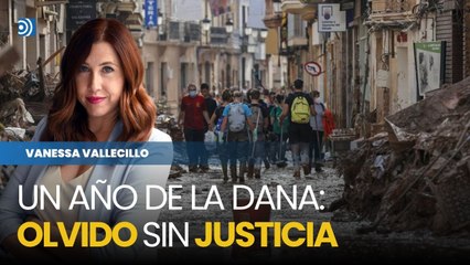Primer aniversario de la dana: Olvido sin justicia