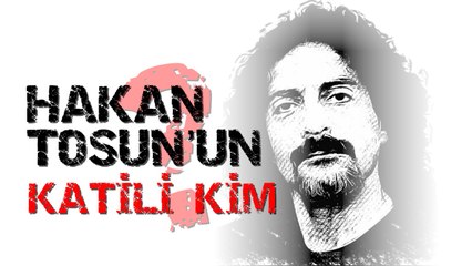 Hakan Tosun İstanbul'un orta yerinde nasıl öldürüldü?