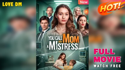 The Woman You Call a Mistress Is My Mom [NEW] - FULL MOVIE 2025