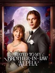 Mated to My Brother-in-Law Alpha - Drama FULL MOVIES ENGLISH SUB