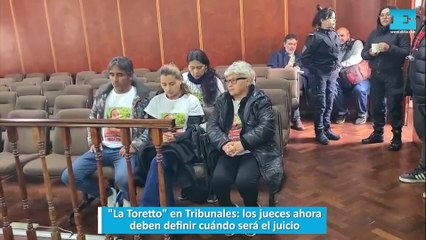 "La Toretto" en Tribunales: los jueces ahora deben definir cuándo será el juicio