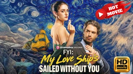 FYI My Love Ship's Sailed Without You  Full Movie HD  - Drama ShortFilms Hot