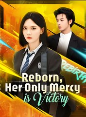 Reborn, Her Only Mercy is Victory - Drama FULL MOVIES ENGLISH SUB