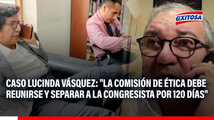 Caso Lucinda Vásquez: "La Comisión de Ética debe reunirse y separar a la congresista por 120 días", señala exoficial mayor del Congreso