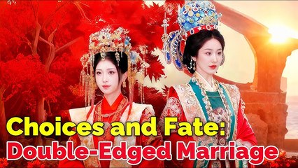 Choices And Fate Double-Edged Marriage (2025) – FULL HD [Eng Sub]