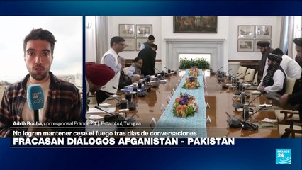 Informe desde Estambul: fracasan diálogos para la paz entre Pakistán y Afganistán