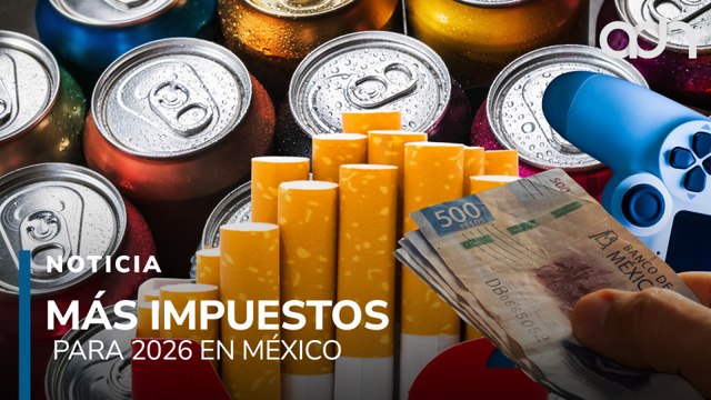 Mexicanos pagarán más impuestos en 2026: golpe a pequeños comercios, refresqueras y videojuegos