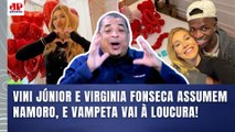 HILÁRIO!!! Vampeta VAI À LOUCURA com Vinicius Júnior e Virginia Fonseca ASSUMINDO NAMORO!