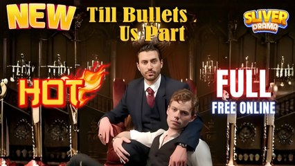 Till Bullets Do Us Part Full BL Movie I Best Drama ShortFilms Hot CEO Mafia Boylove Dark Romance 2025