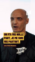 « On m’a mis nulle part, je me suis mis partout »