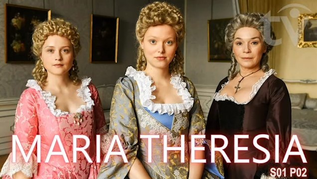 Maria Theresia (2017) The Empress of Habsburg Austrian-Czech Biopic Historical Miniseries S01-P02 Eng. subs