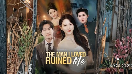 The Man I Loved Ruined Me – Full HD Movie | English Sub