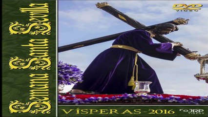 Semana Santa Sevilla 2016 VISPERAS- PARTE 1