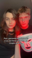 Pov: personne ne sait jamais si on est frères et sœurs, en couple ou amis