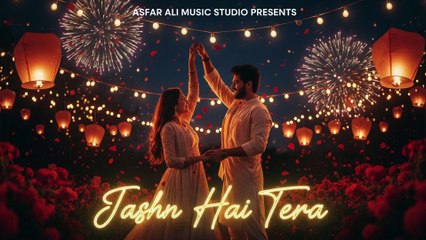Jashn Hai Tera - Asfar Ali Music Studio - Romantic Celebration Song 2025 - Bollywood Love Anthem