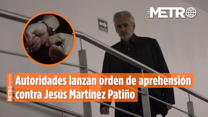 Autoridades lanzan orden de aprehensión contra Jesús Martínez Patiño