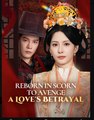Reborn in Scorn to Avenge a Love's Betrayal Chinese Drama - English Sub