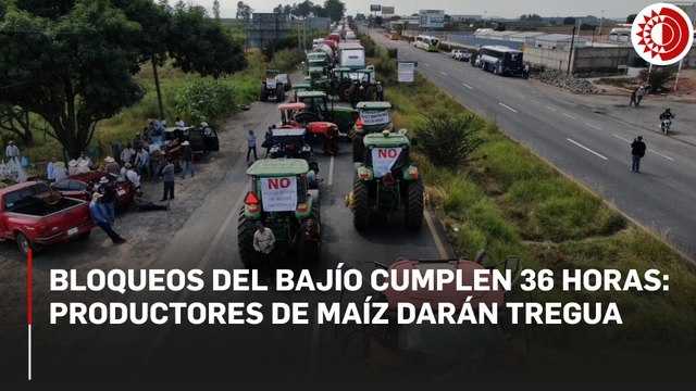 Bloqueos del Bajío cumplen 36 horas: productores de maíz darán tregua