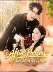 After Prison Spoiled By The Tycoon (NEW) - FULL [Eng Sub]