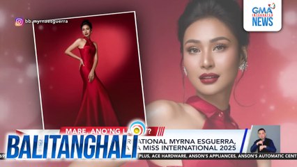 BB. Pilipinas International Myrna Esguerra, ready to slay na si Miss International 2025 | Balitanghali