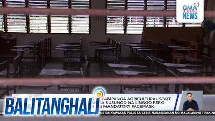 Face to face classes sa Pampanga, Agricultural State University, ibabalik na sa susunod na linggo pero magpapatupad pa rin ng mandatory facemask | Balitanghali