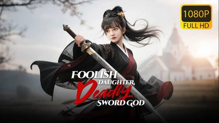 Foolish Daughter & Deadly Sword God