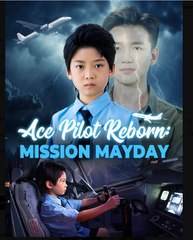 Ace Pilot Reborn Mission Mayday Chinese Drama - English sub