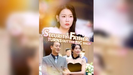 Security Father Turns Out The Big Shot (DUBBED)