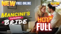 ❤️‍🔥Mancini Forbidden Bride Hd I Best Drama Shortfilms Hot Ceo Billionaire Dark Romance