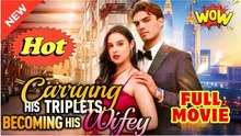 Carrying His Triplets, Becoming His Wifey Full movie