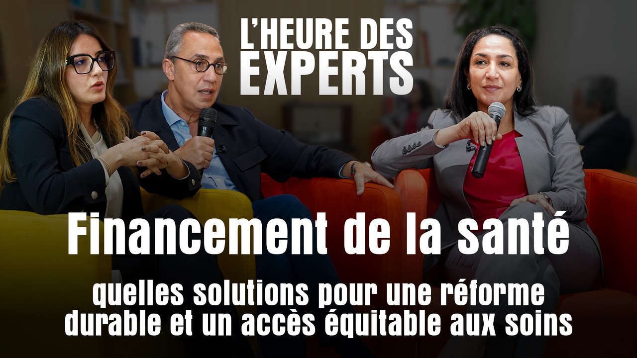 Santé Maroc : repenser le financement pour une médecine accessible à tous I L'Heure des Experts