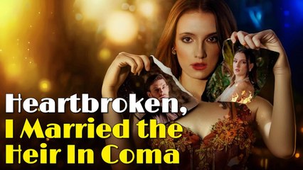 Heartbroken I Married The Heir In A Coma (2025) - FULL HD [Eng Sub]