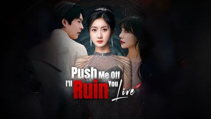 Push Me Off I’ll Ruin You Live - Full HD Movie [English Sub] | Watch Till The End