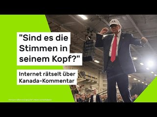 "Sind es die Stimmen in seinem Kopf?" Internet rätselt über Kanada-Kommentar