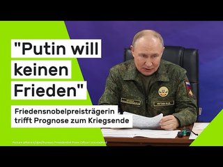 "Putin will keinen Frieden" - Friedensnobelpreisträgerin trifft Prognose zum Kriegsende