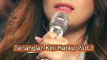 Tenanglah Kini Hatiku Part 1