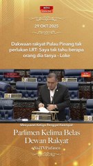 Dakwaan rakyat Pulau Pinang tak perlukan LRT: Saya tak tahu berapa orang dia tanya - Loke