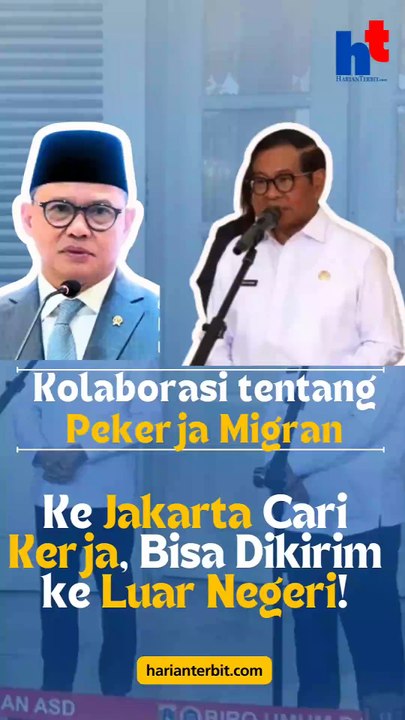 Kolaborasi tentang Pekerja Migran Ke Jakarta Cari Kerja, Bisa Dikirim ke Luar Negeri