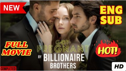 [EngSub] Got Pregnant By Brothers Billionaire - FULL MOVIES