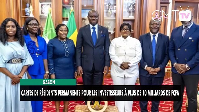 [#Reportage] Gabon : cartes de résidents permanents pour les investisseurs à plus de 10 milliards de Fcfa