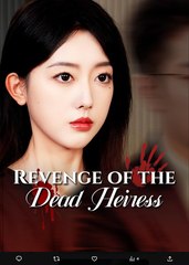 Revenge of the Dead Heiress Chinese Drama - English Sub