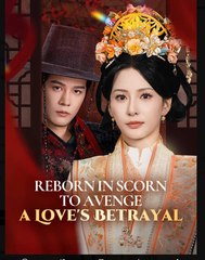 Reborn In Scorn To Avenge A Love's Betrayal