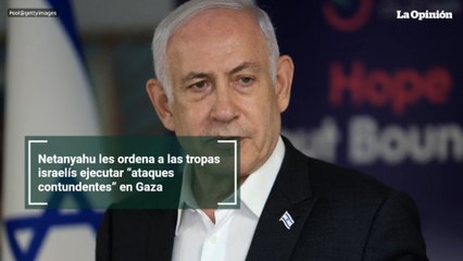 Netanyahu les ordena a las tropas israelís ejecutar “ataques contundentes” en Gaza