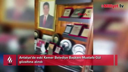 Eski Kemer Belediye Başkanı Mustafa Gül gözaltına alındı