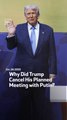 Why Did Trump Cancel His Planned Meeting with Putin?