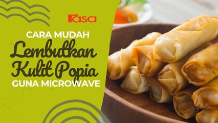Cara Mudah Lembutkan Kulit Popia Guna Microwave