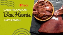 Cara Hilangkan Bau Hamis Hati Lembu